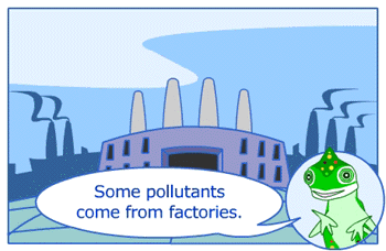 Some pollutants come from factories